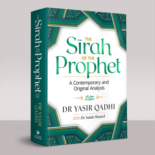 The Sirah of the Prophet ﷺ: A Contemporary and Original Analysis (2nd Edition)